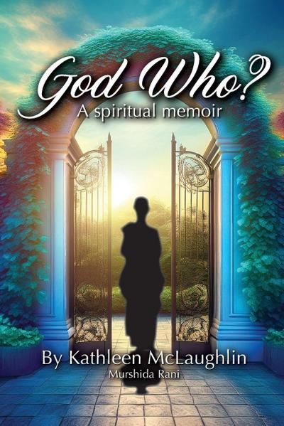 God Who? A Spiritual Memoir