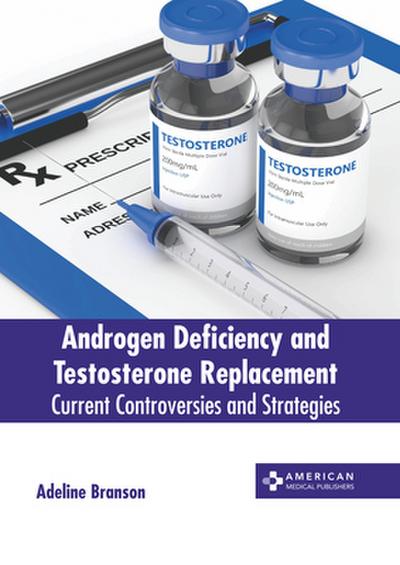 Androgen Deficiency and Testosterone Replacement