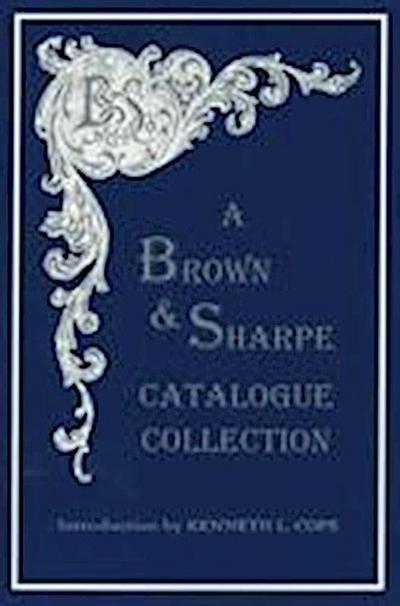 A Brown & Sharpe Catalogue Collection, 1868-1899