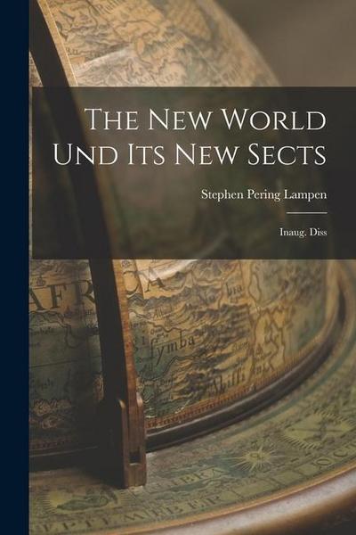 The New World Und Its New Sects: Inaug. Diss