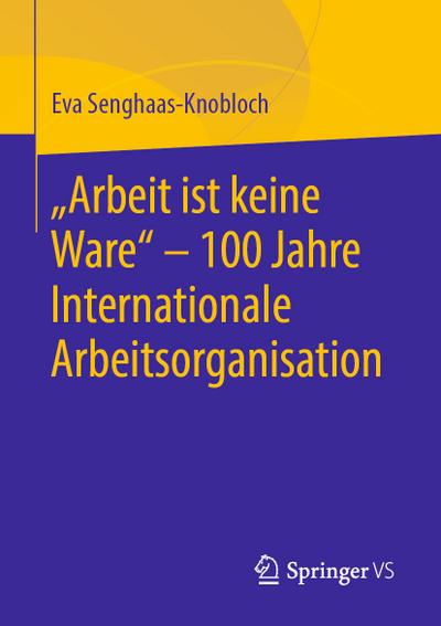 ’Arbeit ist keine Ware’ - 100 Jahre Internationale Arbeitsorganisation
