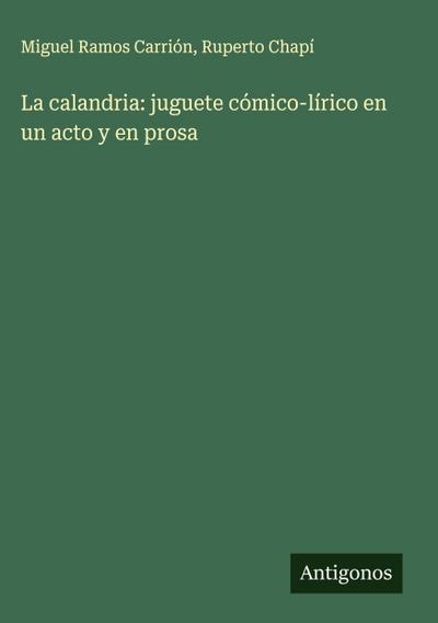La calandria: juguete cómico-lírico en un acto y en prosa
