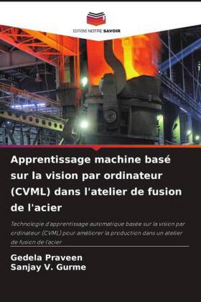 Apprentissage machine basé sur la vision par ordinateur (CVML) dans l’atelier de fusion de l’acier