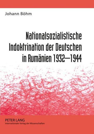 Nationalsozialistische Indoktrination der Deutschen in Rumänien 1932-1944