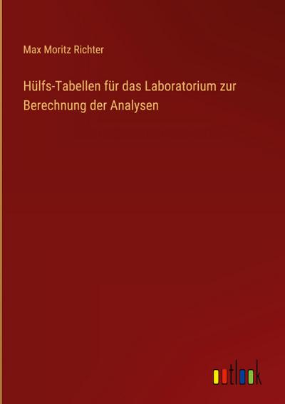Hülfs-Tabellen für das Laboratorium zur Berechnung der Analysen