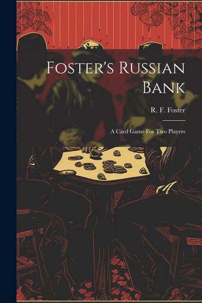 Foster’s Russian Bank; A Card Game For Two Players