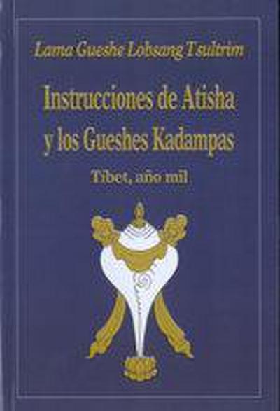Instrucciones de Atisha y los Gueshes Kadampas : Tíbet año 1000