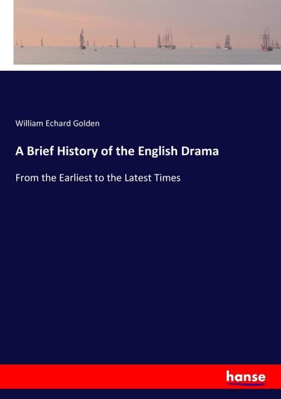 A Brief History of the English Drama