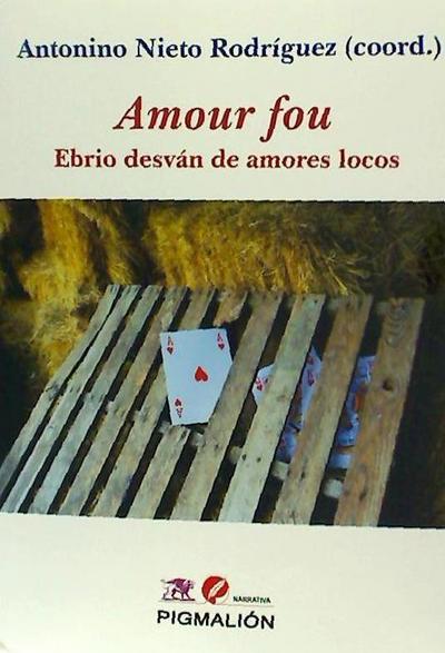 Amour fou. Ebrio desván de amores locos