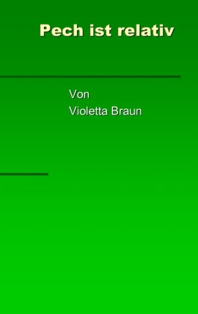 Pech ist relativ