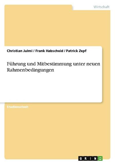 Führung und Mitbestimmung unter neuen Rahmenbedingungen