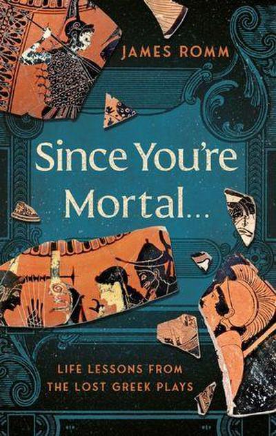 Since You’re Mortal . . .