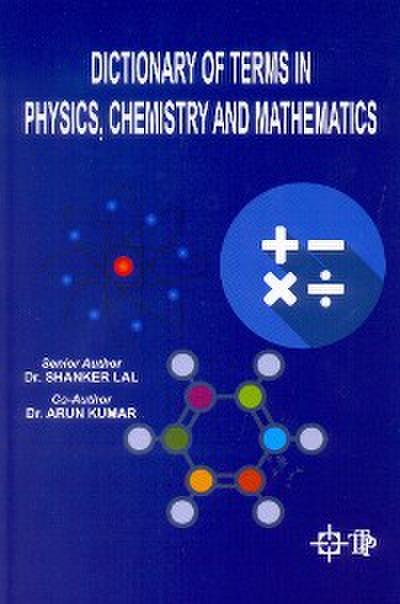 Dictionary Of Terms In Physics, Chemistry And Mathematics