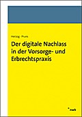 Der digitale Nachlass in der Vorsorge- und Erbrechtspraxis