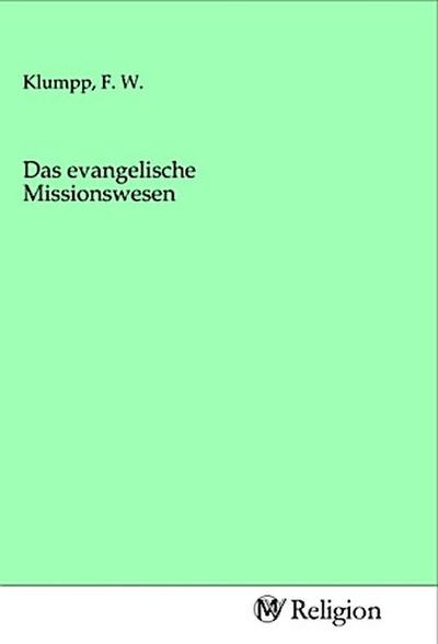 Das evangelische Missionswesen