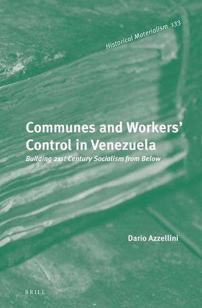 Communes and Workers’ Control in Venezuela: Building 21st Century Socialism from Below