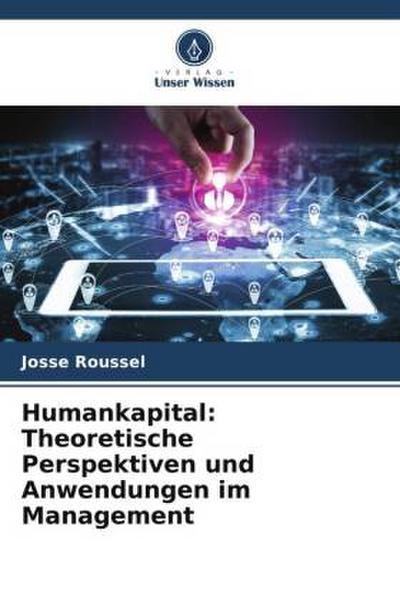 Humankapital: Theoretische Perspektiven und Anwendungen im Management