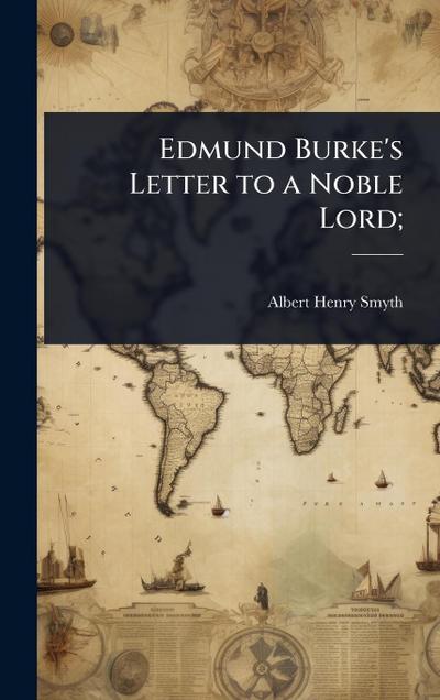 Edmund Burke’s Letter to a Noble Lord;