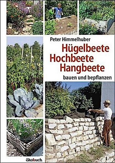 Hügelbeete, Hangbeete, Hochbeete