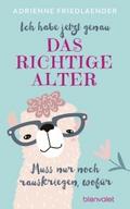 Ich habe jetzt genau das richtige Alter. Muss nur 