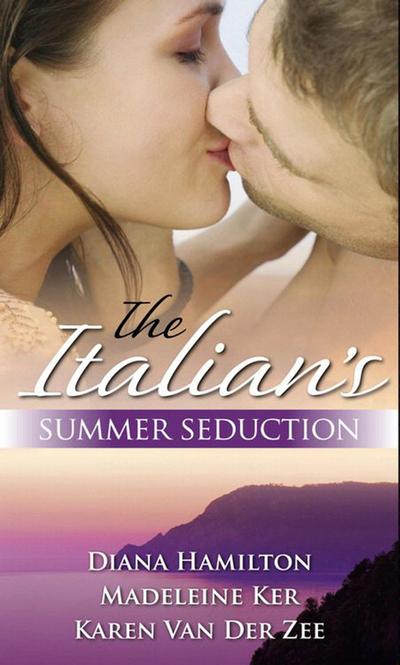 The Italian’s Summer Seduction: The Italian’s Price / The Sicilian Duke’s Demand / The Italian’s Seduction