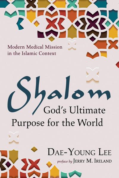 Shalom: God’s Ultimate Purpose for the World