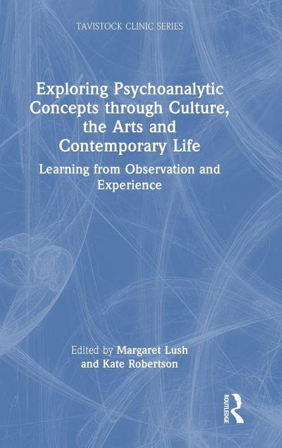 Exploring Psychoanalytic Concepts through Culture, the Arts and Contemporary Life