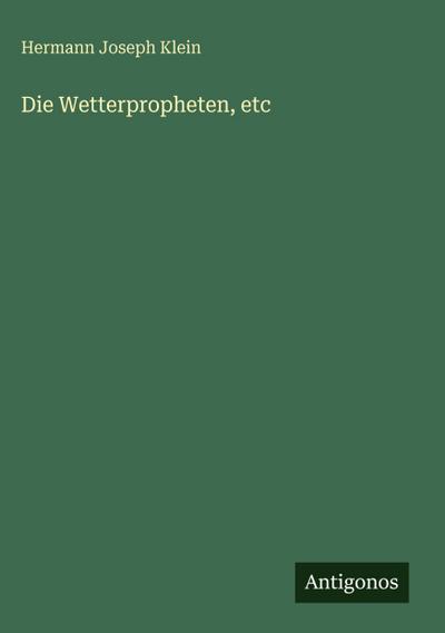 Die Wetterpropheten, etc
