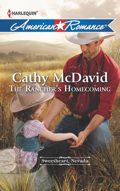 The Rancher’s Homecoming (Sweetheart, Nevada, Book 1) (Mills & Boon American Romance)