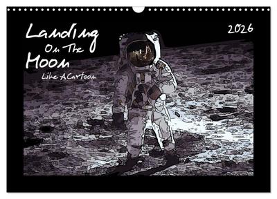 Landing On The Moon Like A Cartoon (Wandkalender 2026 DIN A3 quer), CALVENDO Monatskalender