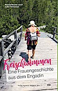 Freischwimmen. Eine Frauengeschichte aus dem Engad