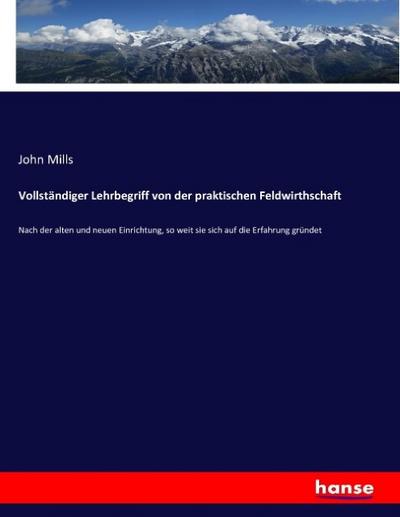 Vollständiger Lehrbegriff von der praktischen Feldwirthschaft