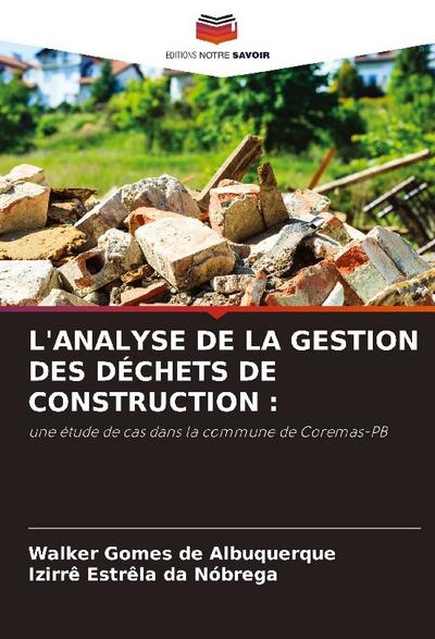 L’ANALYSE DE LA GESTION DES DÉCHETS DE CONSTRUCTION :
