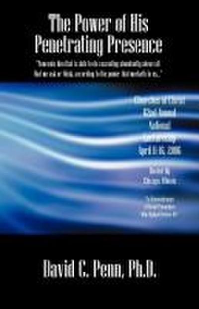 The Power of His Penetrating Presence