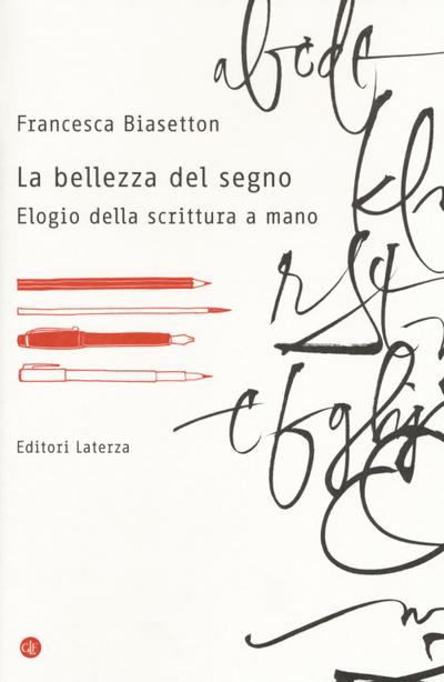 La bellezza del segno. Elogio della scrittura a mano