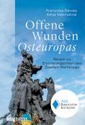 Offene Wunden Osteuropas. Reisen zu Erinnerungsorten des Zweiten Weltkriegs. Ausgezeichnet mit dem Bayerischen Buchpreis 2022