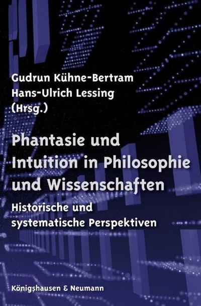 Phantasie und Intuition in Philosophie und Wissenschaften
