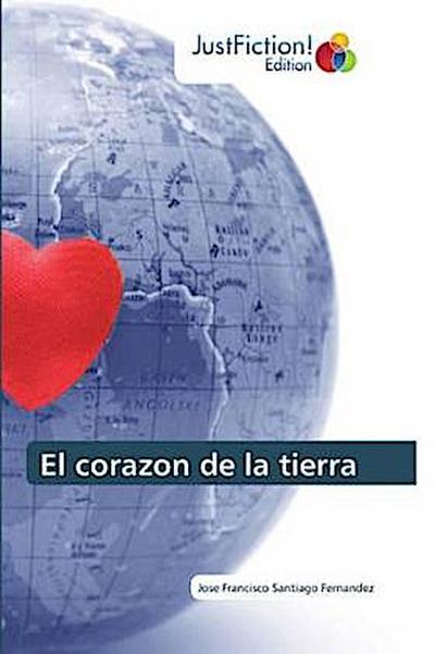 El corazon de la tierra - Jose Francisco Santiago Fernandez
