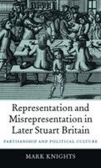 Representation and Misrepresentation in Later Stuart Britain