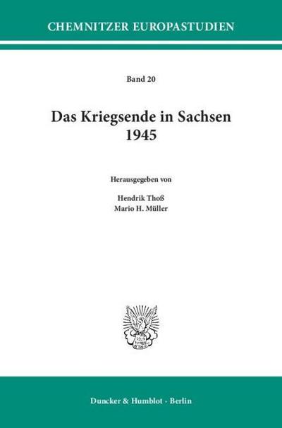 Das Kriegsende in Sachsen 1945.
