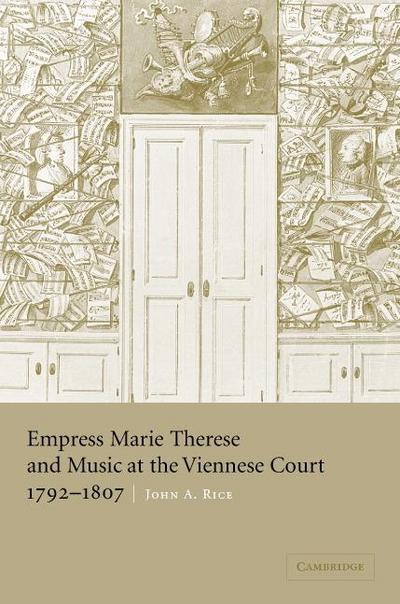 Empress Marie Therese and Music at the Viennese Court, 1792 1807