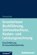 Grundwissen Buchführung, Jahresabschluss, Kosten- und Leistungsrechnung von Thomas Kolb | Ebook