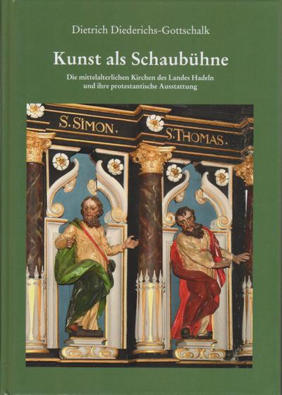 Kunst als Schaubühne: Die mittelalterlichen Kirchen des Landes Hadeln und ihre protestantische Ausstattung