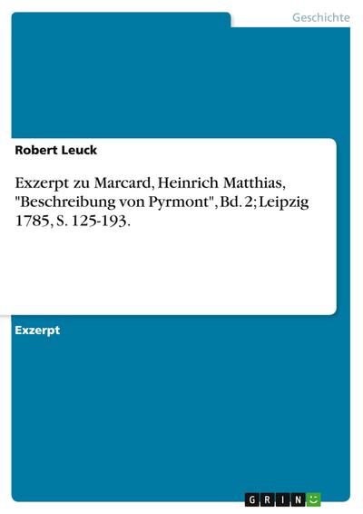 Exzerpt zu Marcard, Heinrich Matthias, "Beschreibung von Pyrmont", Bd. 2; Leipzig 1785, S. 125-193.