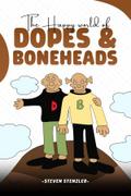The Happy World of Dopes & Boneheads