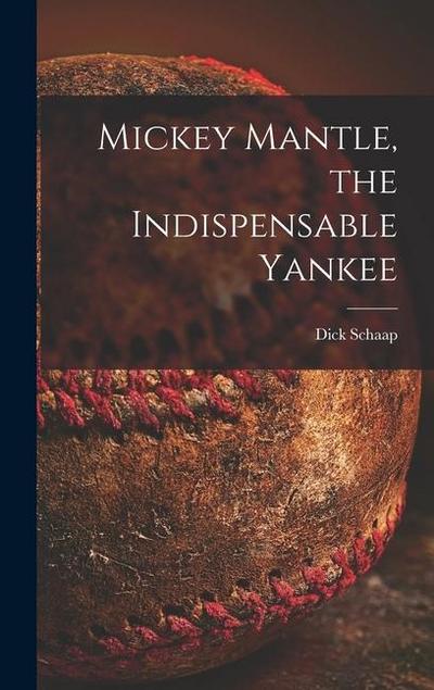 Mickey Mantle, the Indispensable Yankee