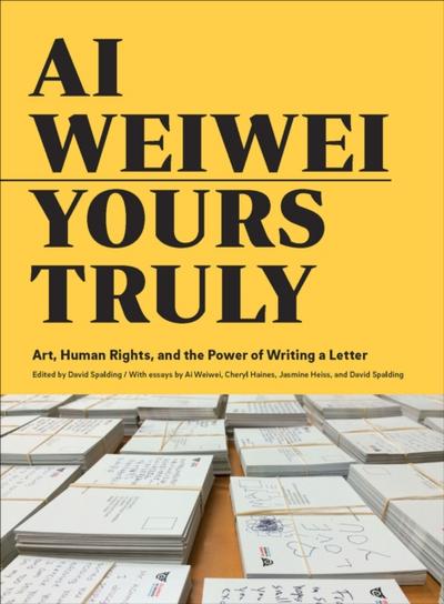 Ai Weiwei: Yours Truly