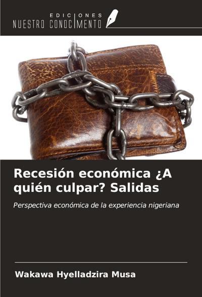 Recesión económica ¿A quién culpar? Salidas