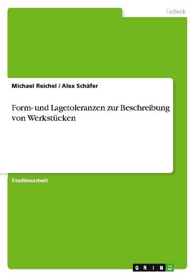 Form- und Lagetoleranzen zur Beschreibung von Werkstücken