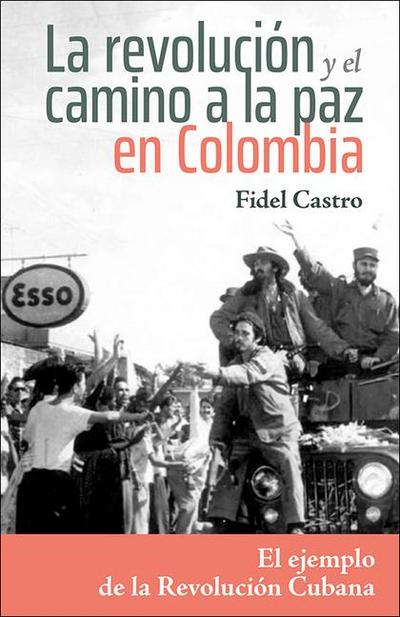 La Revolución Y El Camino a la Paz En Colombia